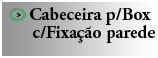 Cabeceira p/ Box c/ Fixao parede