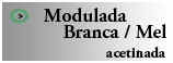 Modulada Branca / Mel - Acetinada